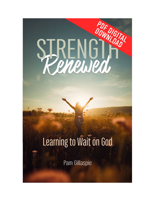 Strength Renewed: Learning to Wait on God - Digital Download