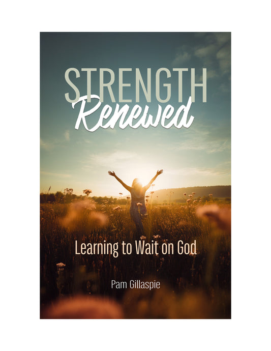 Strength Renewed: Learning to Wait on God